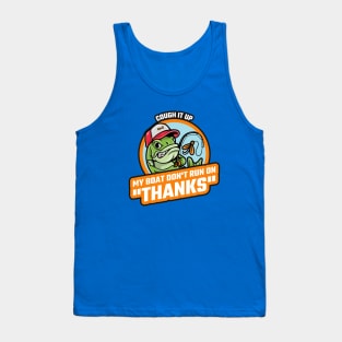 My Boat don't run on "Thanks" Tank Top